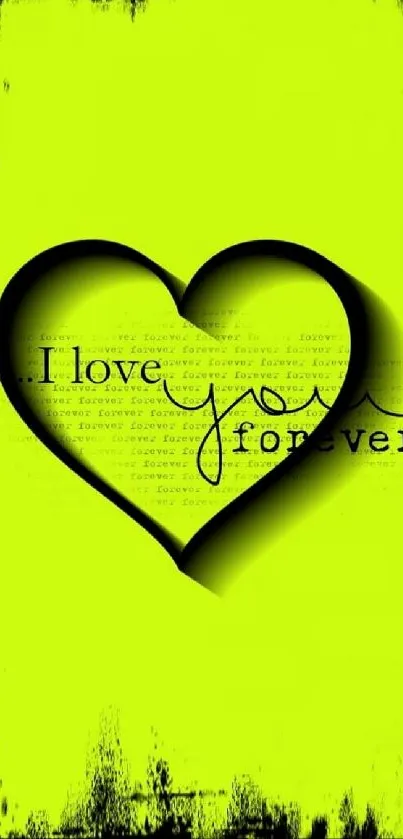 Neon yellow heart wallpaper with 'I love you forever' text.