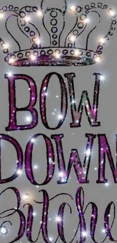 Mobile wallpaper with glittery crown and bold lettering on a grey background.