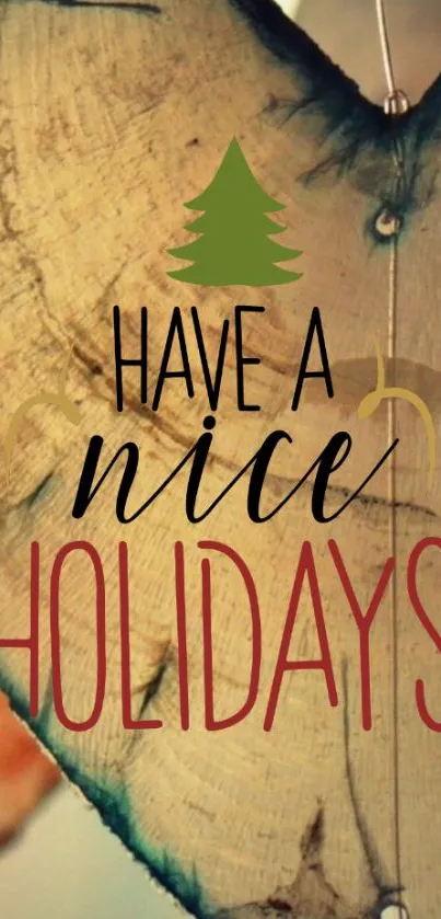 A festive tree slice wallpaper with 'Have a Nice Holidays' message.