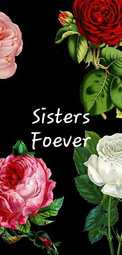 Sisters Forever wallpaper with roses on black background.