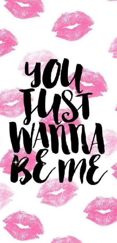 Wallpaper with pink lips and text "You Just Wanna Be Me" in bold, artistic style.