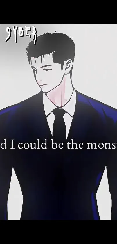 Anime character in a suit with quote 'and I could be the monster'.