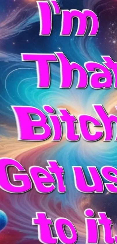 Bold cosmic-themed phone wallpaper with vibrant text and swirling background.