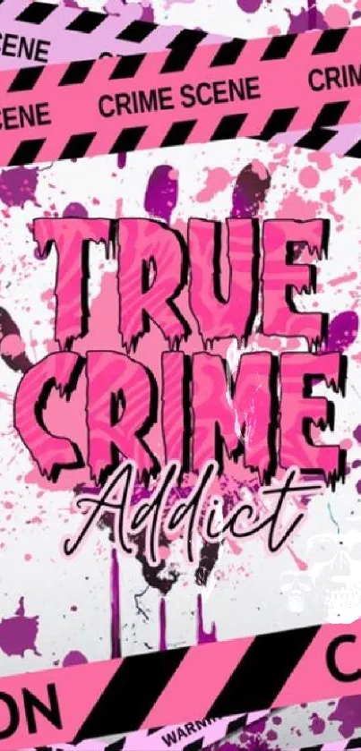 Vibrant crime scene themed mobile wallpaper with bold pink text and splashes.