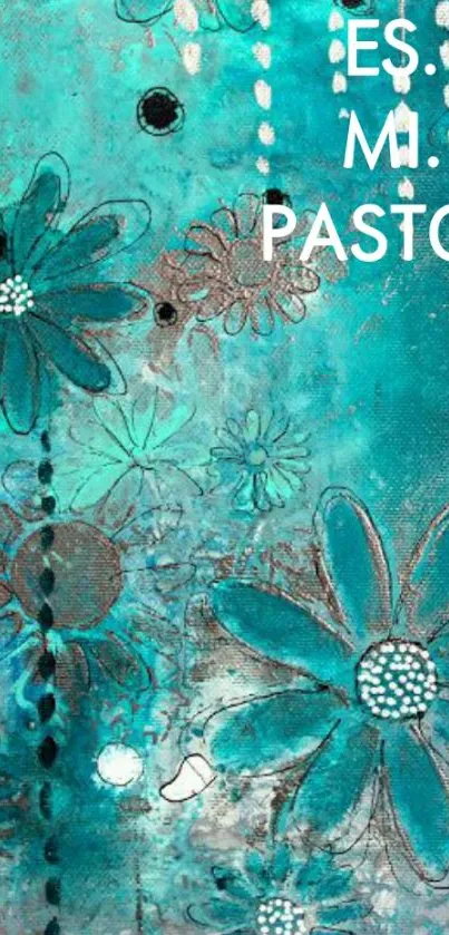 Turquoise floral mobile wallpaper with abstract design and spiritual words.