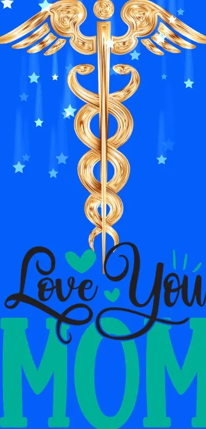 Love you Mom wallpaper with blue background and caduceus.