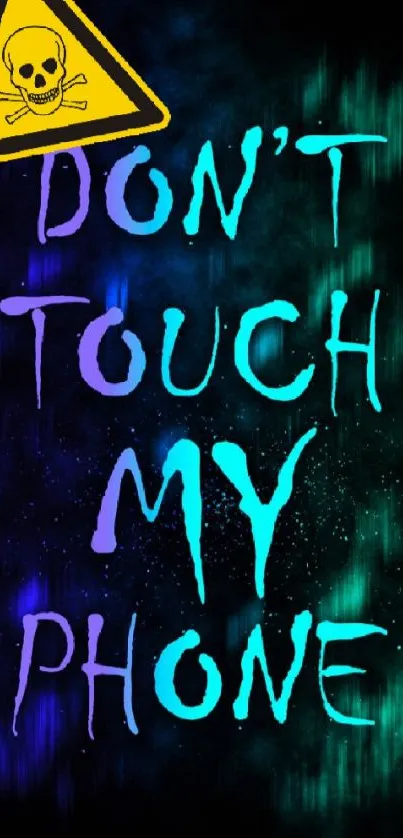 Neon warning wallpaper with 'Don't Touch My Phone' message on black background.