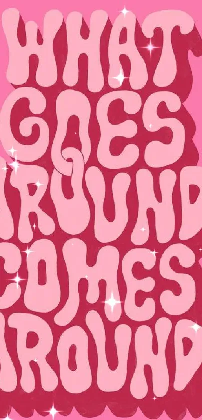 Pink retro wallpaper with 'What Goes Around Comes Around' quote.