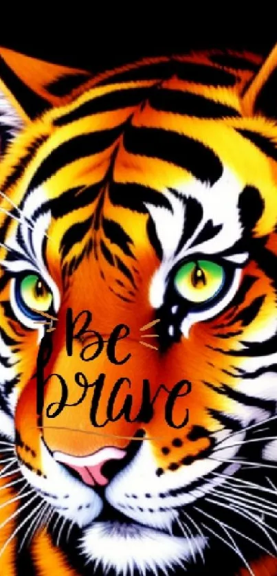 Vibrant tiger face with 'Be Brave' text overlay, motivational wallpaper.