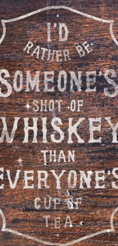 Rustic vintage whiskey quote on wooden background wallpaper.