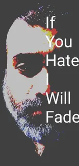 Portrait with abstract style and typography reading 'If You Hate I Will Fade'.