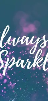 "Always Sparkle" inspirational mobile wallpaper with vibrant colors.