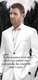 Man in white suit with black wings and an intriguing quote.