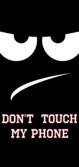 Bold wallpaper with angry face and text 'Don't Touch My Phone'.