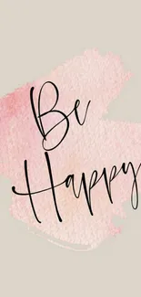 Be Happy wallpaper with light pink watercolor background.