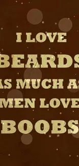 Beard love quote on brown wallpaper background