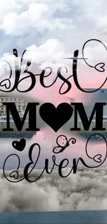 Best Mom Ever mobile wallpaper with clouds and pastel colors.