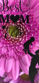 Best Mom Ever pink floral wallpaper with silhouette of mother holding child.