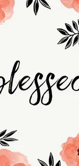 Coral floral wallpaper with 'blessed' text