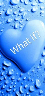 Blue heart wallpaper with water droplets and 'What if?' text.