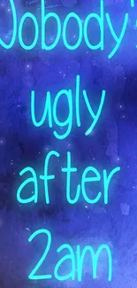 Mobile wallpaper with blue background and neon quote 'Nobody's ugly after 2am'.