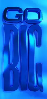 Blue wallpaper with bold 'Go Big' text.