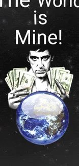 Iconic movie character holding money with Earth and 'The world is mine' text.