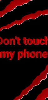 Bold red 'Don't touch my phone' text on black background wallpaper.