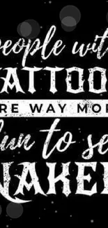 Bold black and white tattoo quote mobile wallpaper.