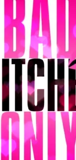 Bold pink and black text wallpaper with 'Bad Bitches Only' message.