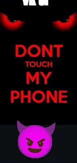 Intimidating 'Don't Touch My Phone' wallpaper with red-accented emoji and text.