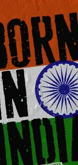 Mobile wallpaper with 'Born in India' and Indian flag colors.