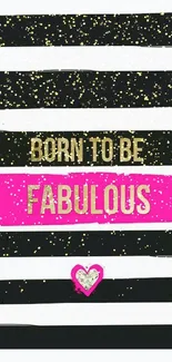 Born to be fabulous wallpaper with pink, gold, and black stripes.