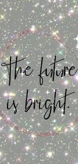 Inspirational glitter wallpaper with 'The future is bright' text.