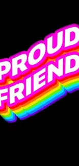 Proud Friend rainbow text wallpaper on black background.