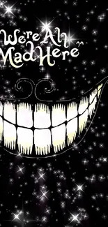 Cheshire Cat grin with 'We're All Mad Here' text on a black starry background.