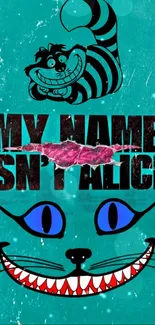 Cheshire Cat with 'My Name Isn't Alice' text on turquoise background.