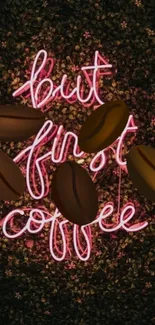 Neon pink 'But First Coffee' text with coffee beans on a dark floral background.