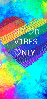 Mobile wallpaper with colorful heart and 'Good Vibes Only' text.