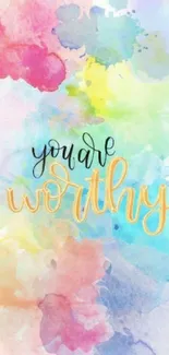 Colorful watercolor mobile wallpaper with 'You Are Worthy' text.