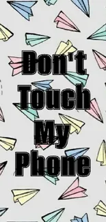 Colorful paper planes wallpaper with 'Don't Touch My Phone' text.