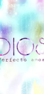 Colorful spiritual wallpaper with 'Dios Perfecto Amor' text and feather elements.