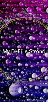 Purple and blue gradient wallpaper with bubbles and 'My Bi-Fi is Strong' text.