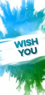 Colorful wallpaper with 'Wish You' text and blue-green splash.