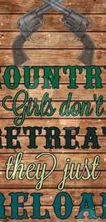 Rustic wallpaper with 'Country girls reload' quote and revolvers.