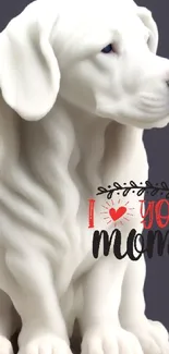 White dog sculpture with 'I ❤️ You Mom' text for Mother's Day wallpaper.