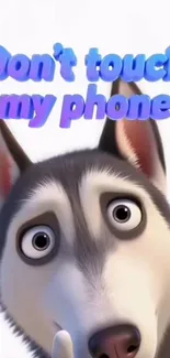 Husky cartoon with 'Don't touch my phone' message.