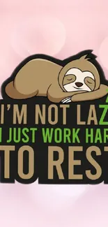 Adorable sloth resting with a funny quote on a light pink background.