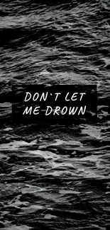 Dark ocean with quote 'Don't Let Me Drown' wallpaper.