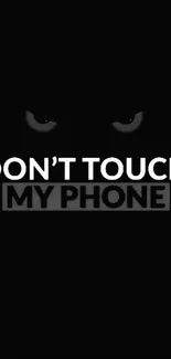 Dark "Don't Touch My Phone" wallpaper with bold white text on a black background.